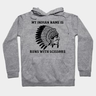 My Indian Name is Runs with Scissors Hoodie